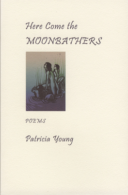 Here Come the Moonbathers - Young, Patricia, PhD, RN