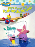 Here Come the Rubbadubbers! - Silverhardt, Lauryn, and Jun, Angela (Designer), and Caputo, Michael (Designer)