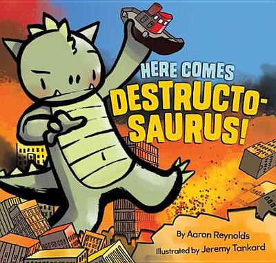 Here Comes Destructosaurus! - Reynolds, Aaron