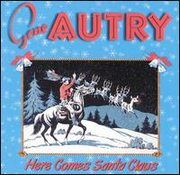 Here Comes Santa Claus - Gene Autry