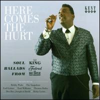 Here Comes the Hurt: Soul Ballads from King, Federal & DeLuxe - Various Artists