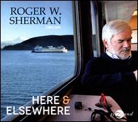 Here & Elsewhere - Roger W. Sherman (organ)