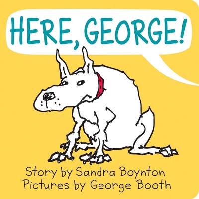 Here, George! - Boynton, Sandra, and Booth, George (Illustrator)