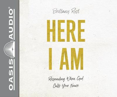 Here I Am (Library Edition): Responding When God Calls Your Name - Rust, Brittany (Narrator)