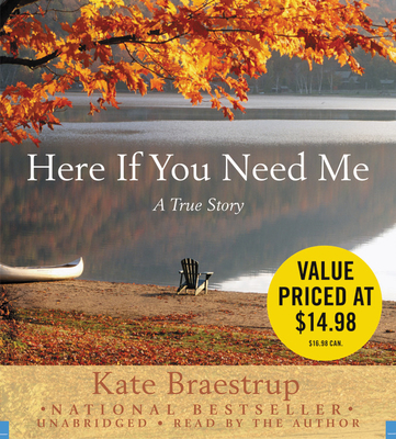 Here If You Need Me: A True Story - Author (Read by), and Braestrup, Kate