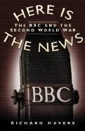 Here Is the News: The BBC and the Second World War