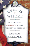 Here Is Where: Discovering America's Great Forgotten History
