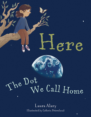 Here: The Dot We Call Home - Alary, Laura