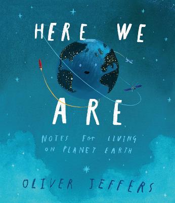 Here We Are: Notes for Living on Planet Earth - 