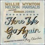 Here We Go Again: Celebrating the Genius of Ray Charles - Willie Nelson/Wynton Marsalis