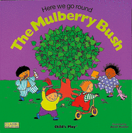 Here We Go Round the Mulberry Bush