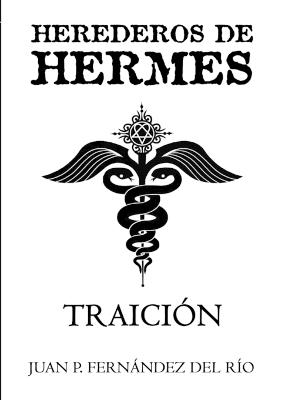 Herederos De Hermes: Traicion - Fernandez del Rio, Juan Pablo