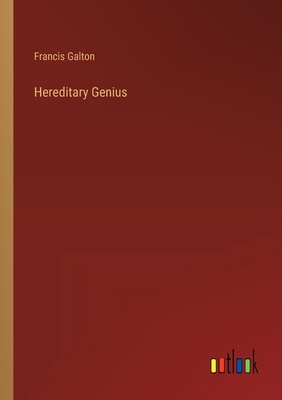 Hereditary Genius - Galton, Francis