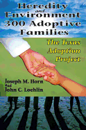 Heredity and Environment in 300 Adoptive Families: The Texas Adoption Project