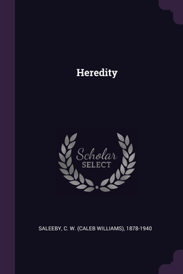 Heredity - Saleeby, C W 1878-1940