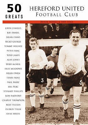 Hereford United Football Club: 50 Greats - Powell, Denise, and Edge, David