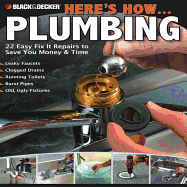Here's How... Plumbing: 22 Easy Fix It Repairs to Save You Money & Time