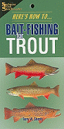 Here's How To... Bait-Fishing for Trout