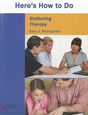 Here's How to Do Stuttering Therapy - Rentschler, Gary J