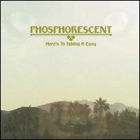 Here's to Taking It Easy - Phosphorescent