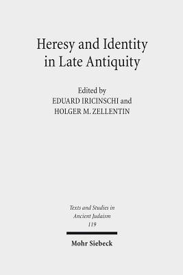 Heresy and Identity in Late Antiquity - Iricinschi, Eduard (Editor), and Zellentin, Holger Michael (Editor)