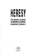 Heresy: The Battle of Ideas in Modern Ireland