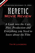 Heretic Movie Review: A Look into the Cast, Plot, Production and Everything you Need to know about the Film