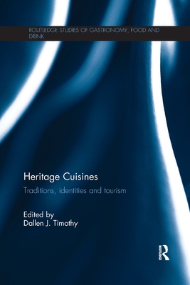 Heritage Cuisines: Traditions, identities and tourism - Timothy, Dallen J. (Editor)