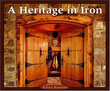 Heritage in Iron - Routson, Rafael, and Wade, Roger (Photographer), and Marona, Christopher (Photographer)