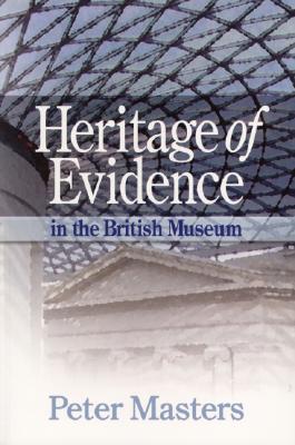 Heritage of Evidence: In the British Museum - Masters, Peter