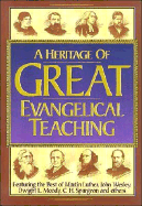 Heritage of Great Evangelical Teaching: The Best of Classic Theological and Devotional Writings from Some of History's Greatest Evangelical Leaders - Nelson, Stephen L, CPA, and Thomas Nelson Publishers, and Rost, Stephen