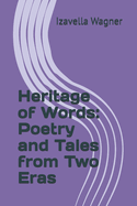 Heritage of Words: Poetry and Tales from Two Eras