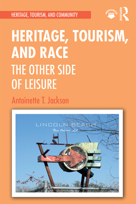 Heritage, Tourism, and Race: The Other Side of Leisure - Jackson, Antoinette T