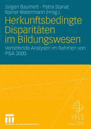 Herkunftsbedingte Disparitten Im Bildungswesen: Differenzielle Bildungsprozesse Und Probleme Der Verteilungsgerechtigkeit: Vertiefende Analysen Im Rahmen Von Pisa 2000