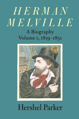Herman Melville: A Biography - Parker, Hershel Comp