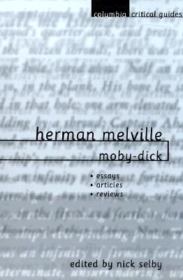 Herman Melville: Moby-Dick: Essays, Articles, Reviews - Selby, Nick, Professor (Editor)