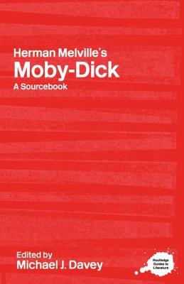 Herman Melville's Moby-Dick: A Routledge Study Guide and Sourcebook - Davey, Michael J (Editor)