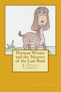 Herman Wiener and the Mystery of the Lost Bone: A Doggy Lament