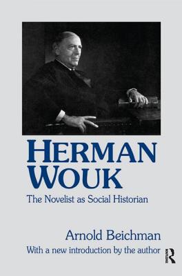 Herman Wouk: The Novelist as Social Historian - Beichman, Arnold