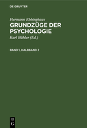 Hermann Ebbinghaus: Grundz?ge Der Psychologie. Band 1, Halbband 2