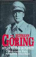 Hermann Goring: Hitler Paladin or Puppet?