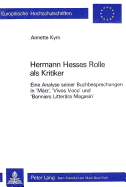 Hermann Hesses Rolle ALS Kritiker: Eine Analyse Seiner Buchbesprechungen in 'Maerz', 'Vivos Voco' Und 'Bonniers Litteraera Magasin'