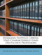 Hermann Hupfeld: Lebens- Und Charakterbild Eines Deutschen Professors