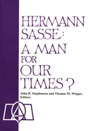 Hermann Sasse: A Man For Our Times?
