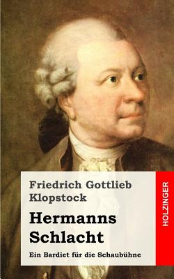 Hermanns Schlacht: Ein Bardiet fr die Schaubhne - Klopstock, Friedrich Gottlieb