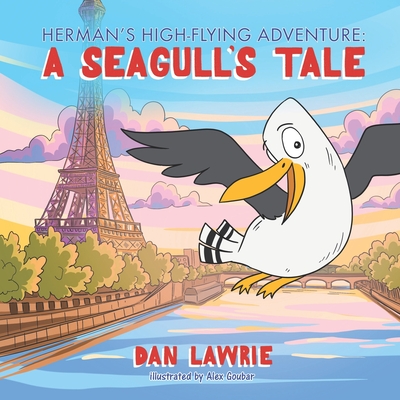 Herman's High-Flying Adventure: A Seagull's Tale - Lawrie, Dan