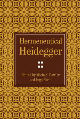 Hermeneutical Heidegger - Bowler, Michael (Editor), and Farin, Ingo (Editor)