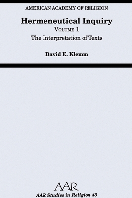 Hermeneutical Inquiry: Volume 1: The Interpretation of Texts - Klemm, David E