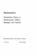 Hermeneutics: Interpretation Theory in Schleiermacher, Dilthey, Heidegger, & Gadamer - Palmer, Richard E