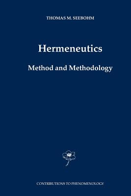 Hermeneutics. Method and Methodology - Seebohm, Thomas M